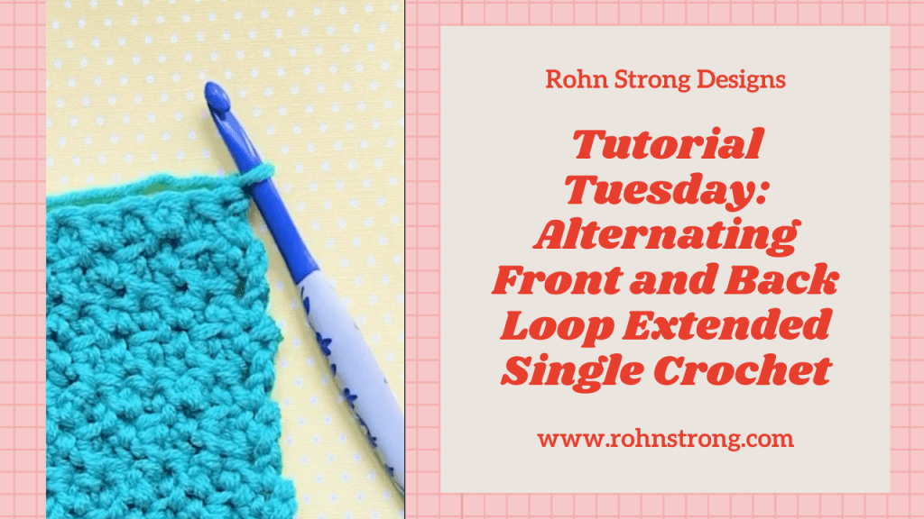 Tutorial Tuesday | Alternating Front and Back Loop Extended Single&nbsp;Crochet
